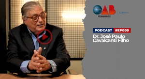 Dr. José Paulo Cavalcanti Filho: Trajetória, Direito e Literatura | Podcast OAB/PE – #EP009